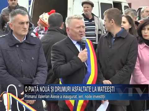 O PIATA NOUA SI DRUMURI ASFALTATE LA MATEESTI