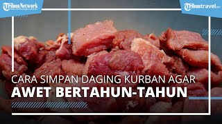 Cara Simpan Daging Kurban Idul Adha Tanpa Kulkas, Bisa Awet dan Tahan hingga Bertahun-tahun