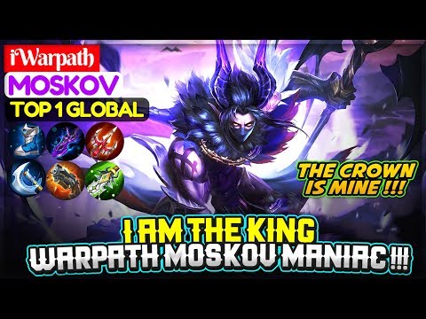 I AM THE KING, Warpath Moskov MANIAC !!! [ Top 1 Global Moskov ] iWarpath - Mobile Legends Video