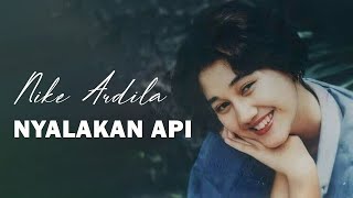 Download lagu Nike Ardila - Nyalakan Api | Lirik mp3