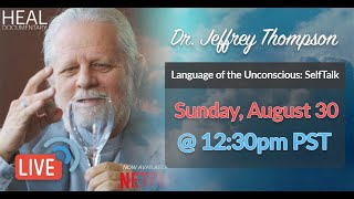 Dr. Jeffrey Thompson Live - Language of the Unconscious: SelfTalk
