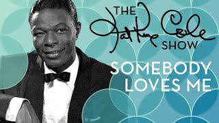 Nat King Cole - &quot;Somebody Loves Me&quot;