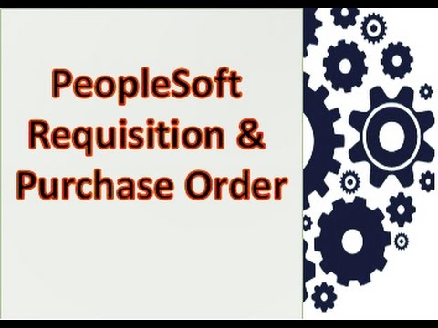 PeopleSoft - Requisition and  Purchase Order