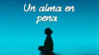 Mon Laferte - Un alma en pena (Letra)