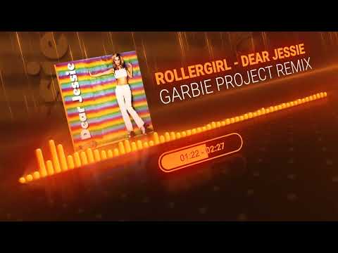 RollerGirl - Dear Jessie (Garbie Project 2023 Remix) EDIT