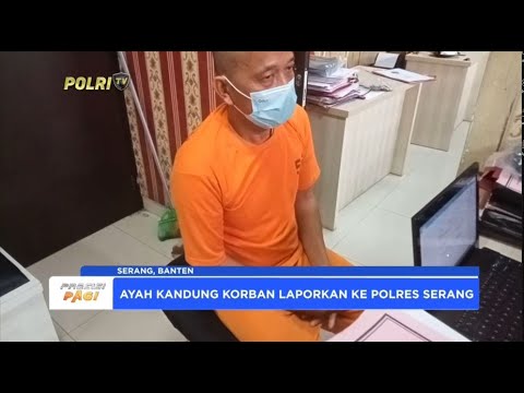 AYAH CABULI ANAK TIRINYA DIAMANKAN POLRES SERANG