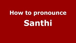 How to pronounce Santhi