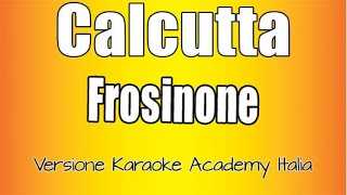 Calcutta - Frosinone (Versione Karaoke Academy Italia)
