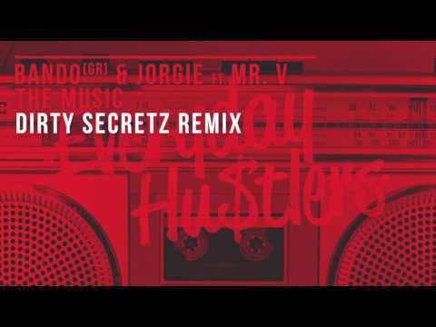 Bando & Jorgie ft. Mr V - The Music (Dirty Secretz remix)