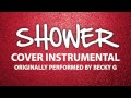 Shower (Cover Instrumental) [In the Style of Becky ...