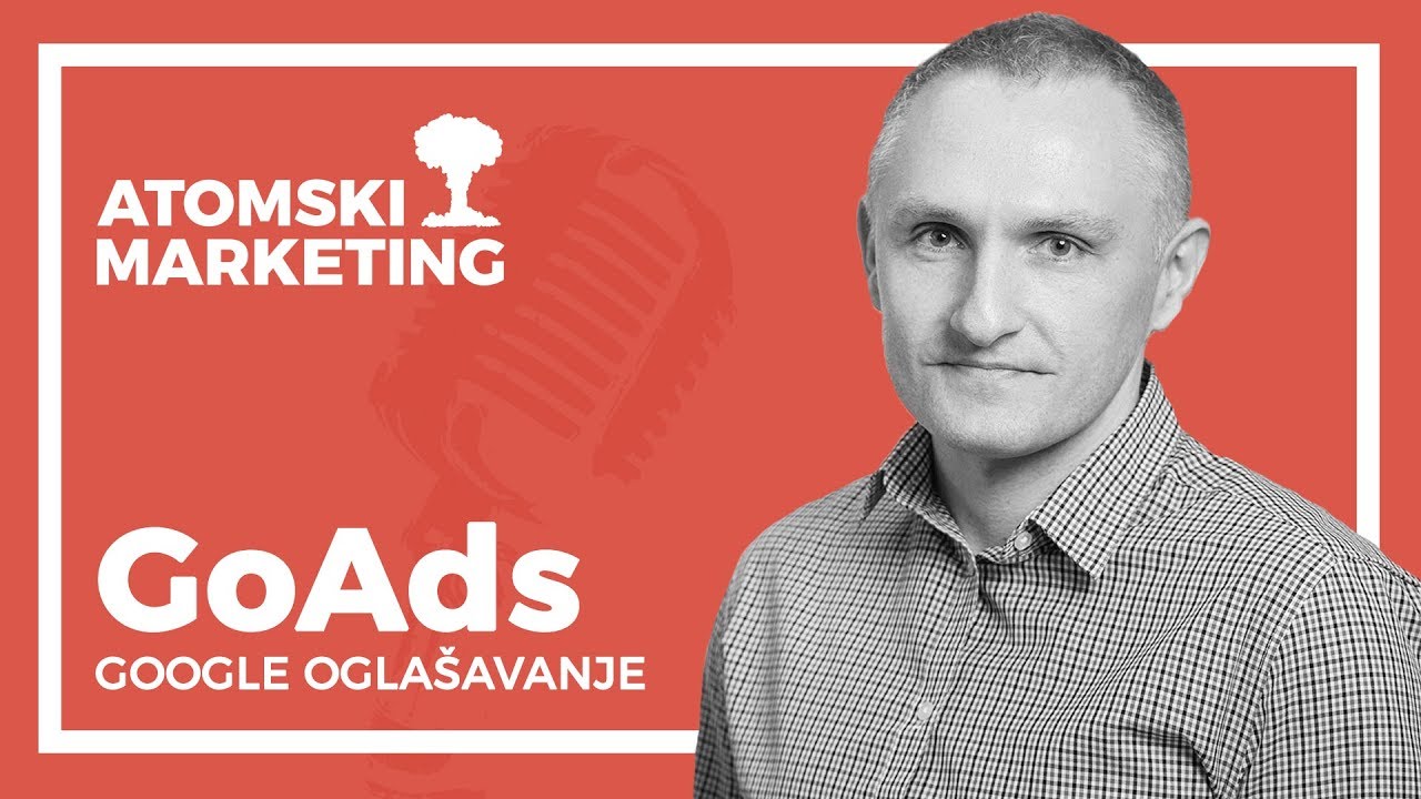 Atomski Marketing Podcast E1: Vice Božić, GoAds - Google oglašavanje