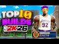 The TOP 10 BUILDS On NBA 2K26