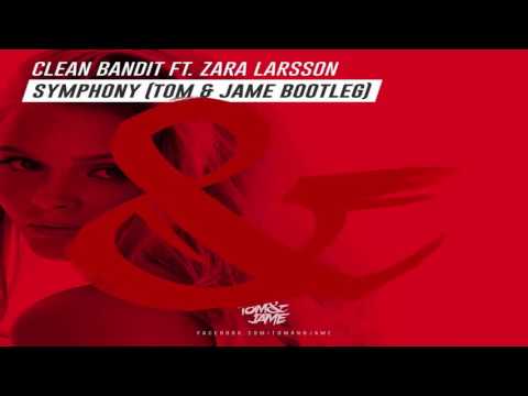 Clean Bandit feat. Zara Larsson - Symphony (Tom & Jame Bootleg)