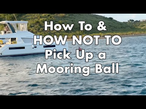 How NOT to Pick Up a Mooring Ball (and How to Pick it Up)