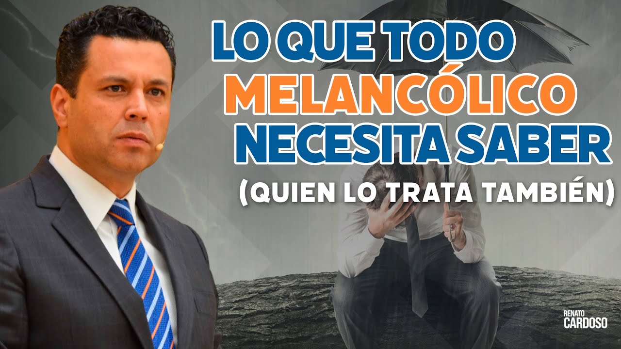 LO QUE TODO MELANCÓLICO NECESITA SABER (quien lo trata también)