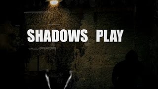 Shadows Play Music Video