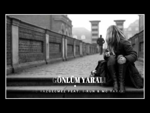 Mc Vazgecmez feat. I-run & Mc Yarali - Gönlüm Yarali (with Lyrics)