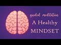 10 Minute Guided Meditation for a Healthy Mindset