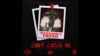 Bankroll Fresh - Can't Catch Me (Feat. Street Money Boochie)