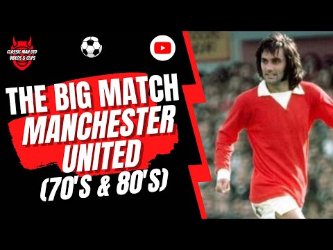 The Big Match - Manchester United (70's & 80's)