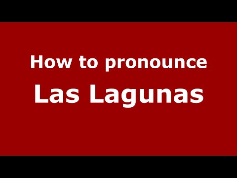 How to pronounce Las Lagunas