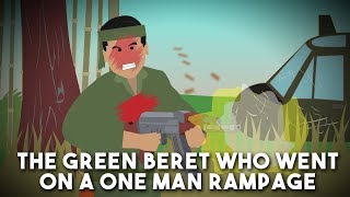 The Green Beret who went on a one man Rampage to save his Comrades