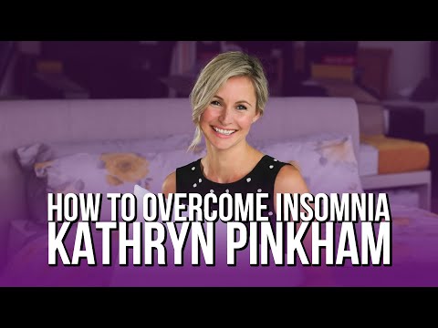 How to Overcome Insomnia: Insights from Kathryn Pinkham of the Insomnia Clinic