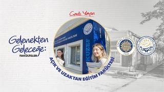 🔴GELENEKTEN GELECEĞE: FAKÜLTELER I AÇIK VE UZAKTAN EĞİTİM FAKÜLTESİ