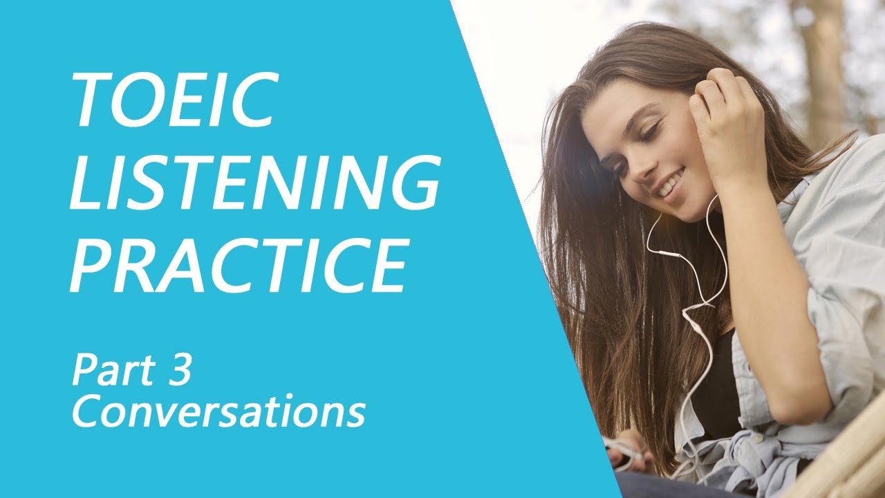 TOEIC Listening Test Part 3: Practice TOEIC Listening Test 2022 with Answers