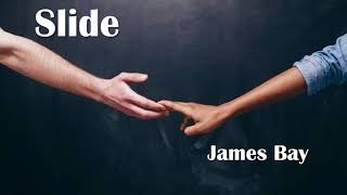 Slide- James Bay Lyrics