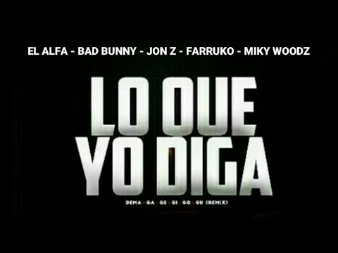 El Alfa El Jefe × Bad Bunny × Jon Z × Farruko × Miky Woodz - Lo Que Yo Diga |Dema GaGeGiGoGu [Remix]