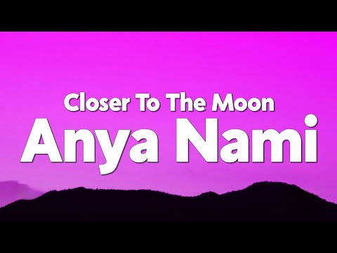 Anya Nami - Closer to the moon (Lyrics)