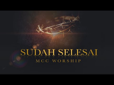 Sudah Selesai - MCC Worship (Official Lyric Video)