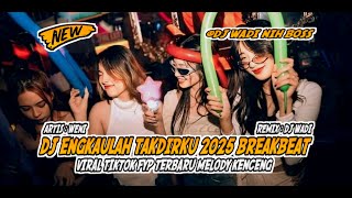Download lagu DJ ENGKAULAH TAKDIRKU 2025 BREAKBEAT VIRAL TIKTOK FYP TERBARU [ DJ WADI BREAKBEAT  ] mp3