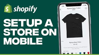 How To Setup A Shopify Store On Mobile - Easy Tutorial (2024)
