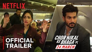 Chor Nikal Ke Bhaga | Yami Gautam, Sunny Kaushal, Sharad Kelkar | Official Trailer | Netflix India