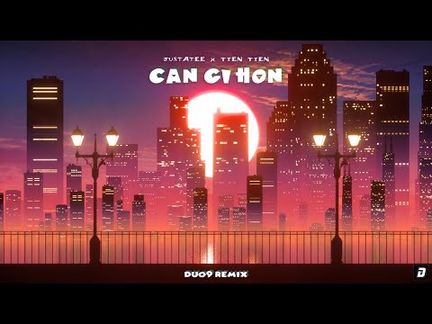 Justatee x Tiên Tiên - Cần Gì Hơn (DUO9 Tropical Mix)