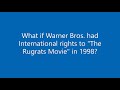 DLC What If Warner Bros Held International Rights To The Rugrats Movie In 1998