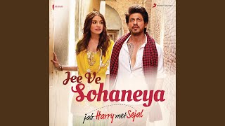 Jee Ve Sohaneya (Official Remix by DJ Shilpi Sharma) (From "Jab Harry Met Sejal")