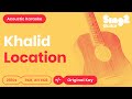 Khalid - Location (Acoustic Karaoke)