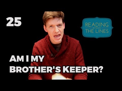 Reading Between the Lines 25 - Am I My Brother's Keeper?