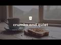 crumbs and quiet (lyrics) · music tumblr