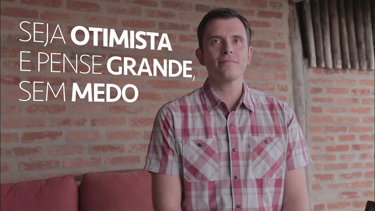 Seja otimista e pense grande, sem medo. (Legendado)