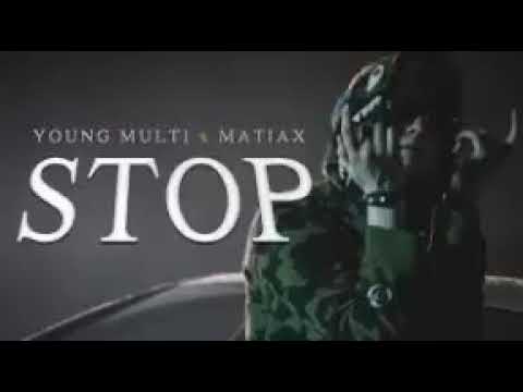 Young Multi ft. Matiax - STOP-Reupload