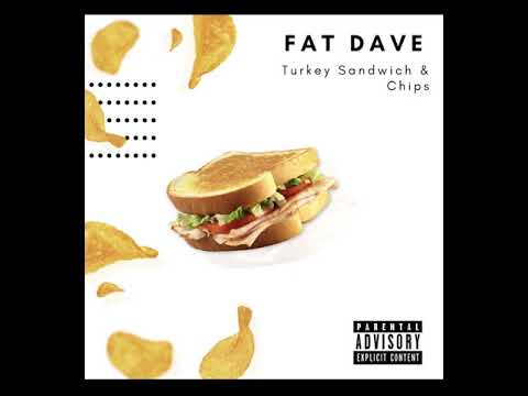 Fat Dave-Turkey sandwich & Chips (prod.Tyland)