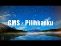 GMS - PILIHANKU  ||  With Lyrics