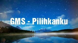 Download lagu GMS - PILIHANKU  ||  With Lyrics mp3