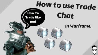 New to Warframe? How to use trade chat / get loads of Plat!!