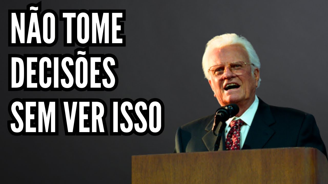 ESCOLHAS - BILLY GRAHAM - DUBLADO EM PORTUGUÊS - COMO TOMAR A DECISÃO CERTA? 3 extratégias fortes