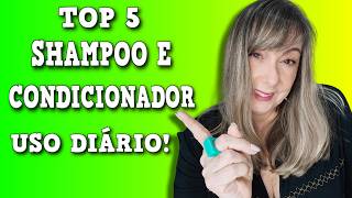 TOP 5 SHAMPOO E CONDICIONADOR DE USO DIÁRIO